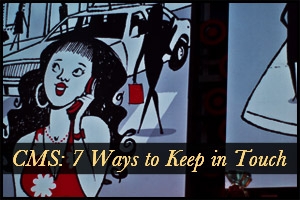 CMS: 7 Ways to Keep in Touch 